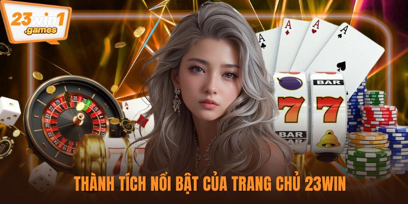 Thành tích nổi bật của trang chủ 23win
