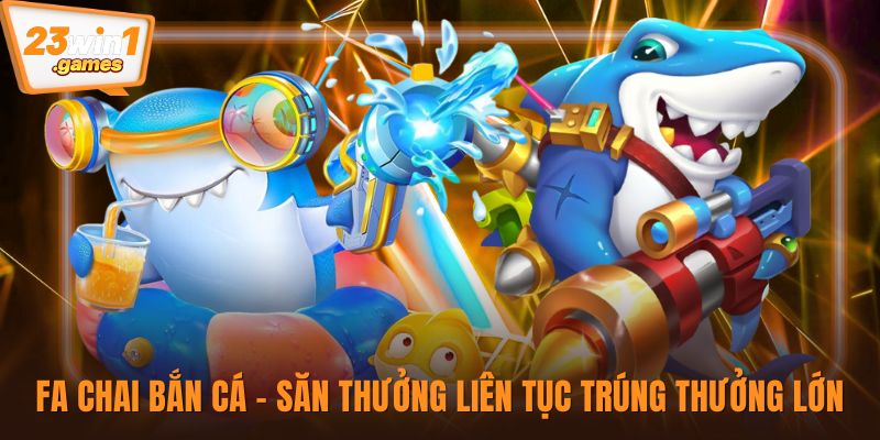 FA Chai bắn cá