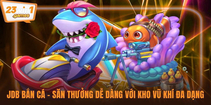 JDB bắn cá