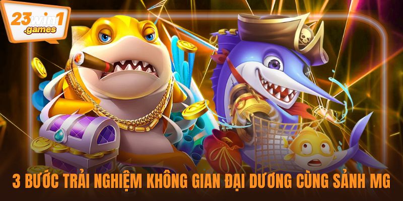 3 bước trải nghiệm không gian đại dương cùng sảnh MG