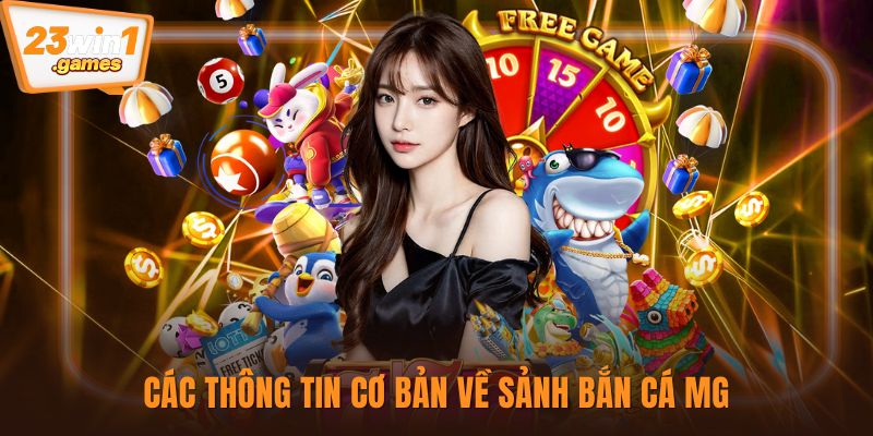 Các thông tin cơ bản về sảnh bắn cá MG