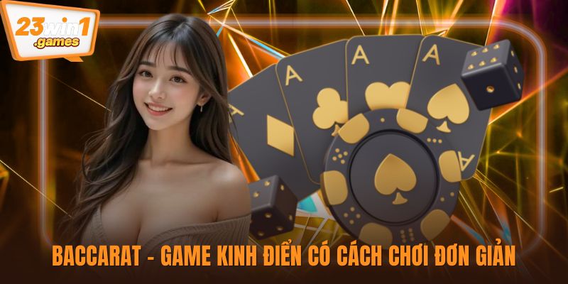 Baccarat - Game kinh điển có cách chơi đơn giản