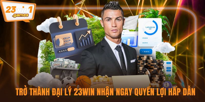 Trở thành đại lý 23win nhận ngay quyền lợi hấp dẫn