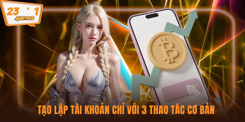Tạo lập tài khoản chỉ với 3 thao tác cơ bản