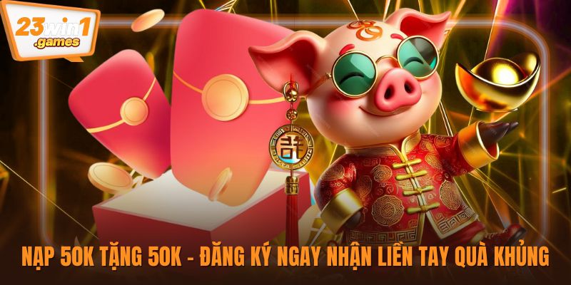 Nạp 50K tặng 50K