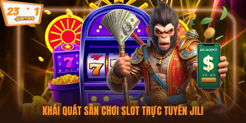 Khái quát sân chơi slot trực tuyến Jili