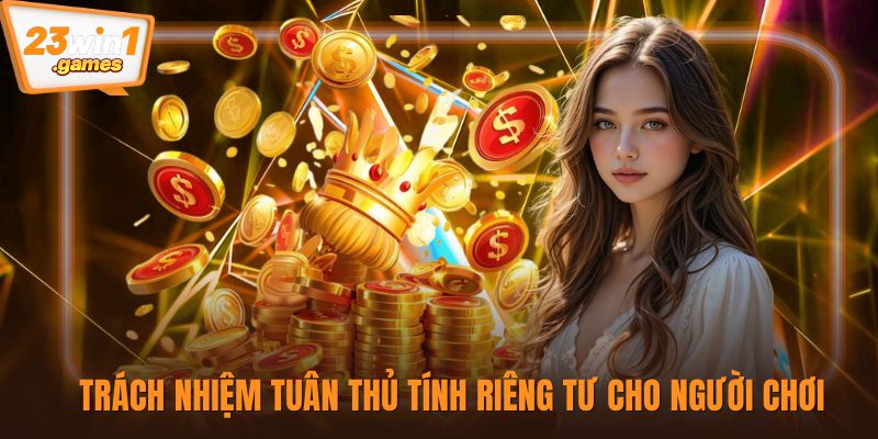 Trách nhiệm tuân thủ tính riêng tư cho người chơi