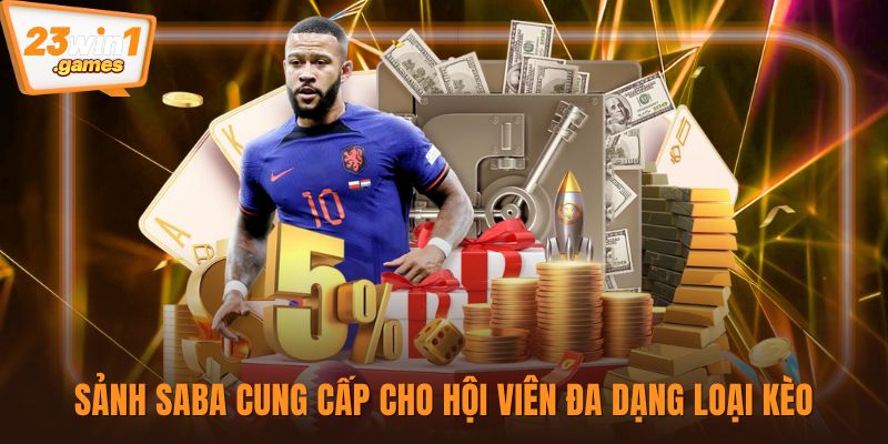 Sảnh Saba cung cấp cho hội viên đa dạng loại kèo