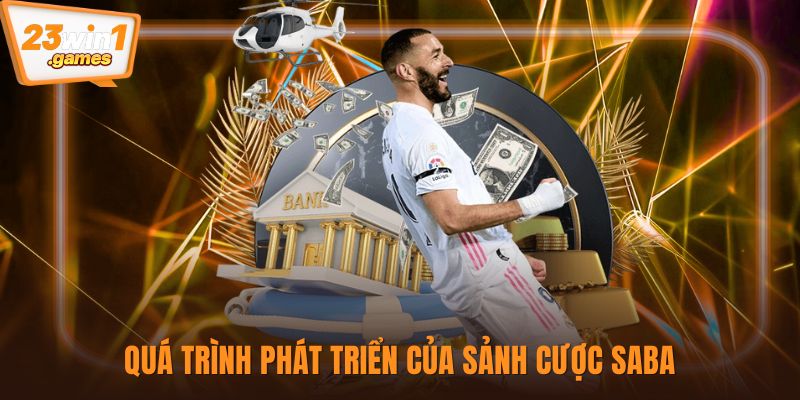 Quá trình phát triển của sảnh cược Saba