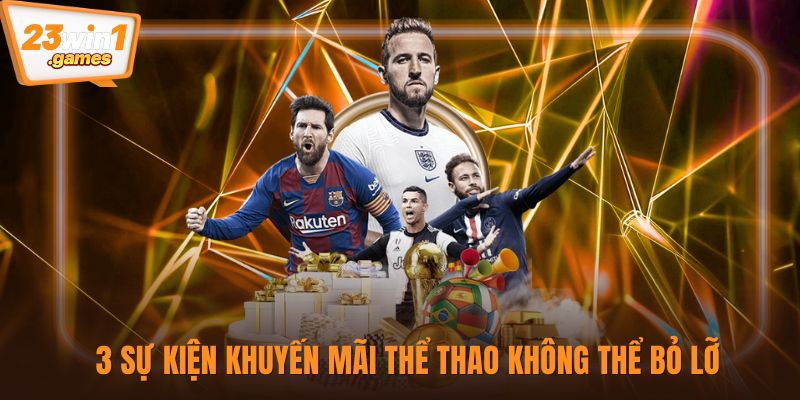 3 sự kiện khuyến mãi thể thao không thể bỏ lỡ